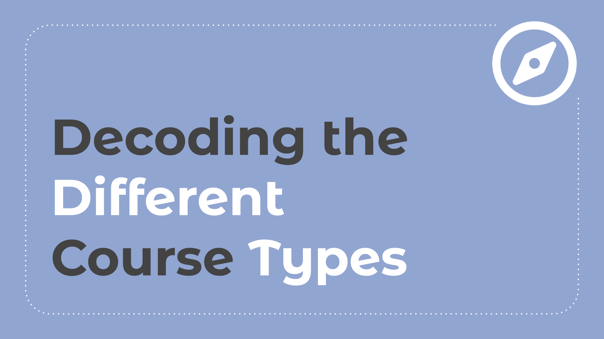 1.2: Decoding the Different Course Types