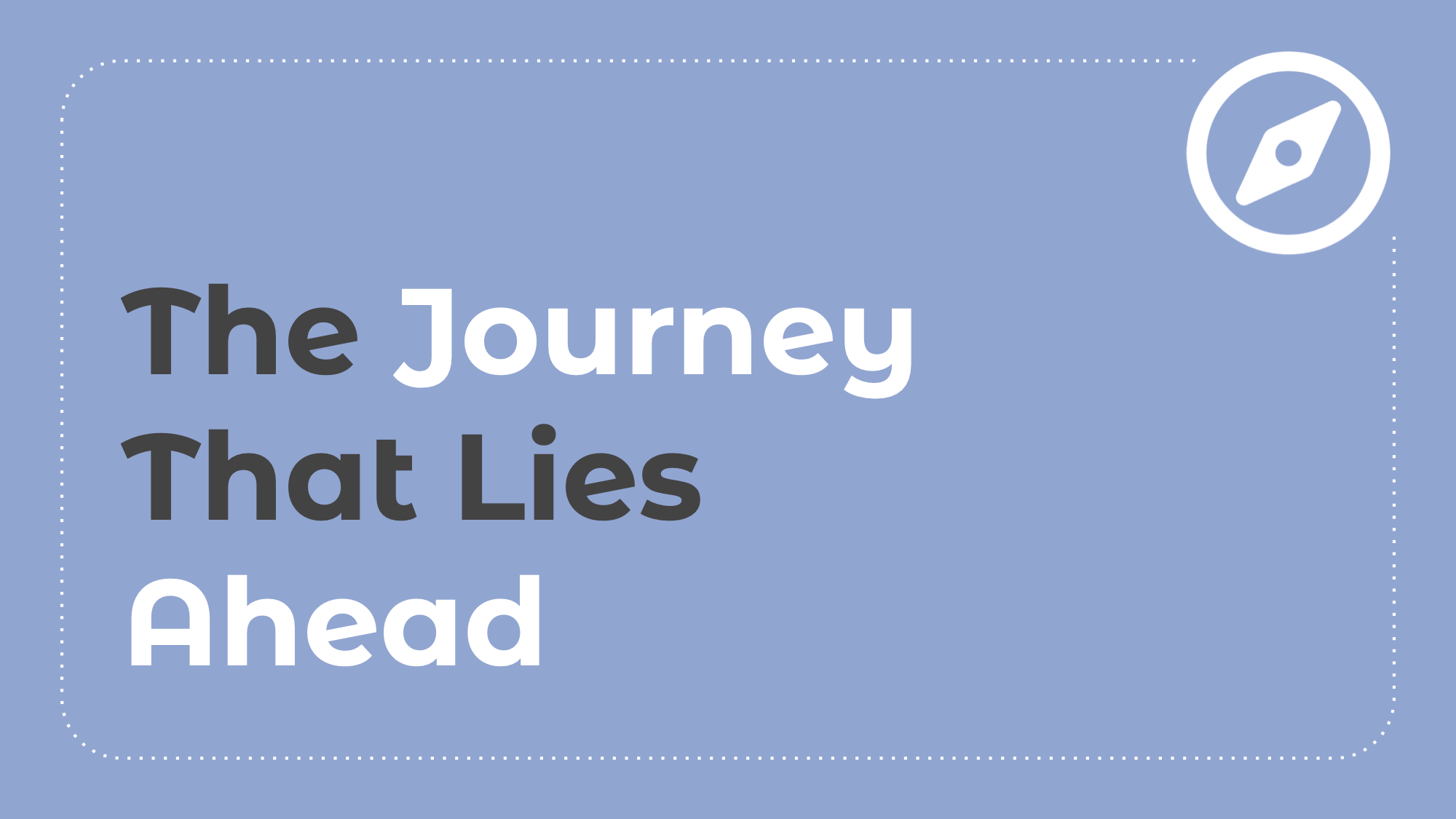 1.6: The Journey That Lies Ahead