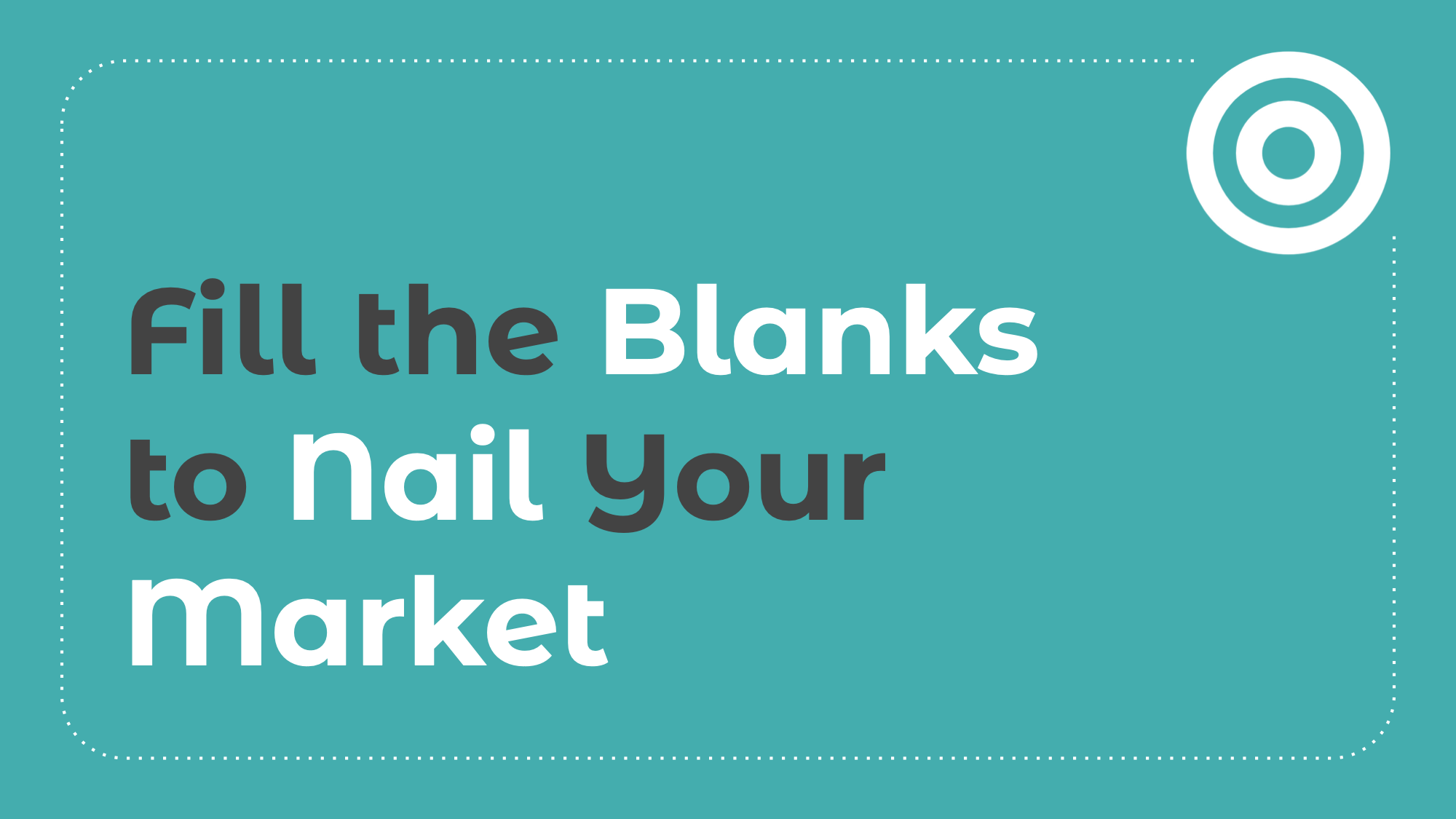 3.3: Fill the Blanks to Nail Your Market