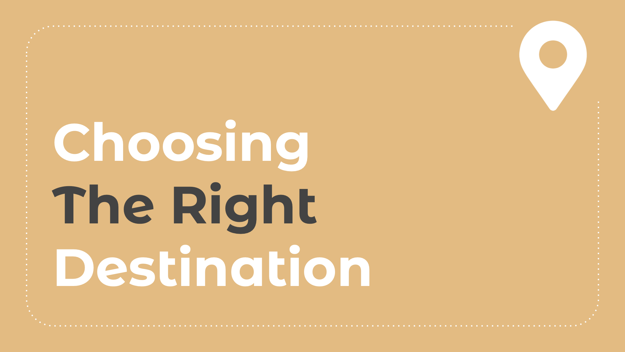 4.3: Choosing the Right Destination