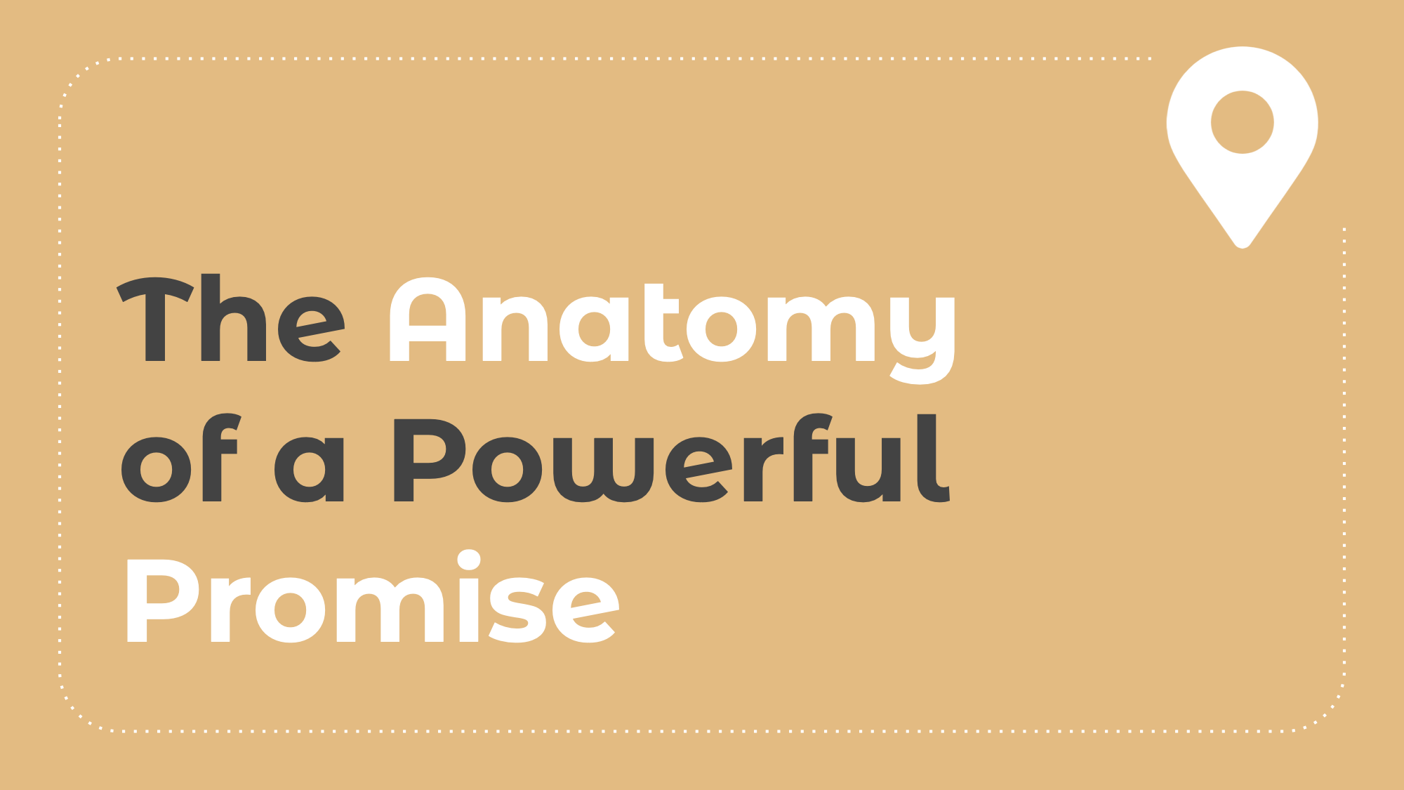 4.5: The Anatomy of a Powerful Promise