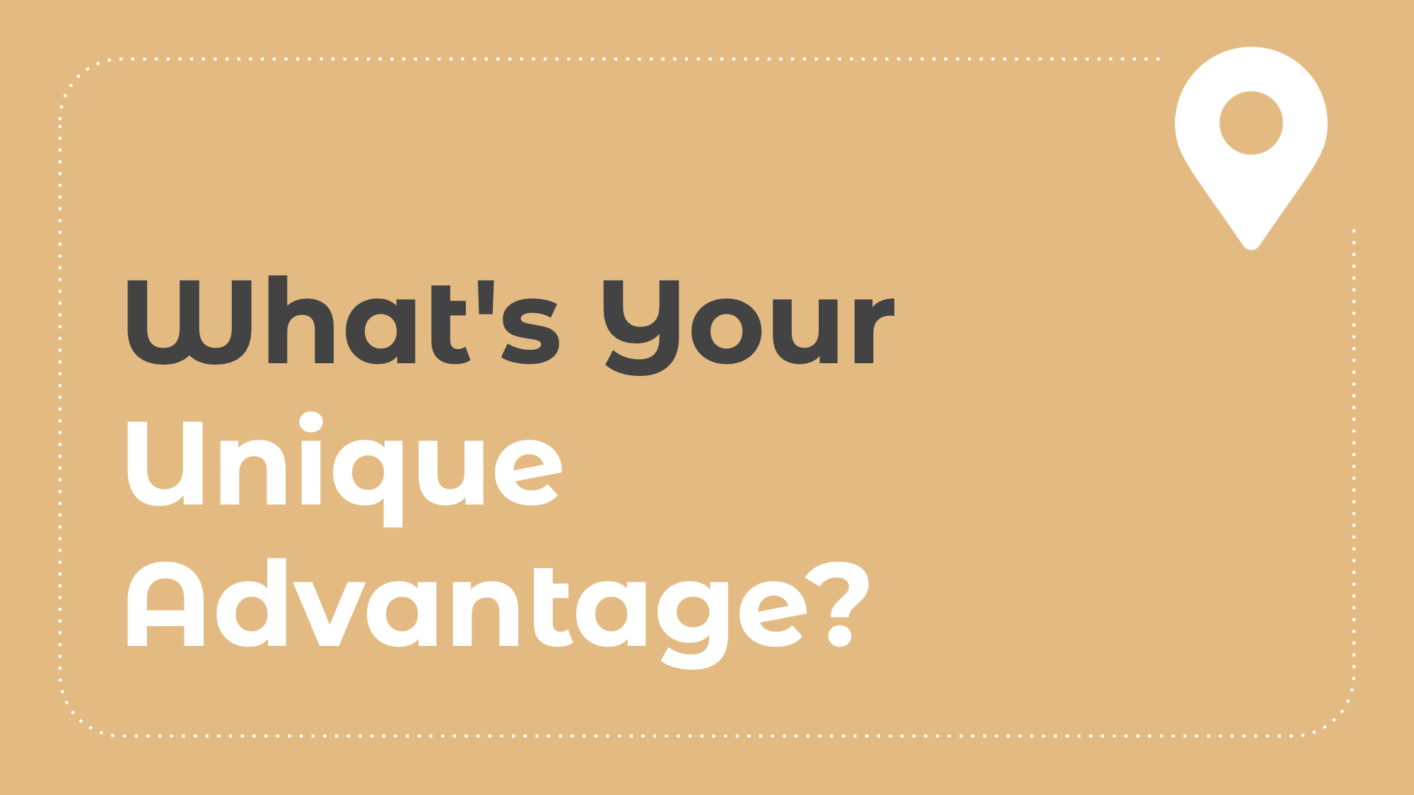 4.6: What's Your Unique Advantage?