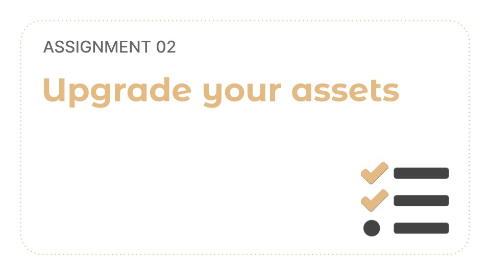 [A02] Upgrade your assets