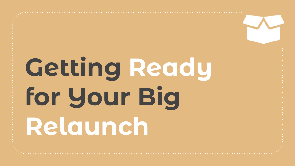 9.1: Getting Ready for Your Big Relaunch
