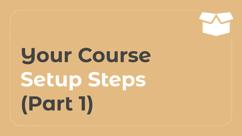 9.5: Your Course Setup Steps (Part 1)