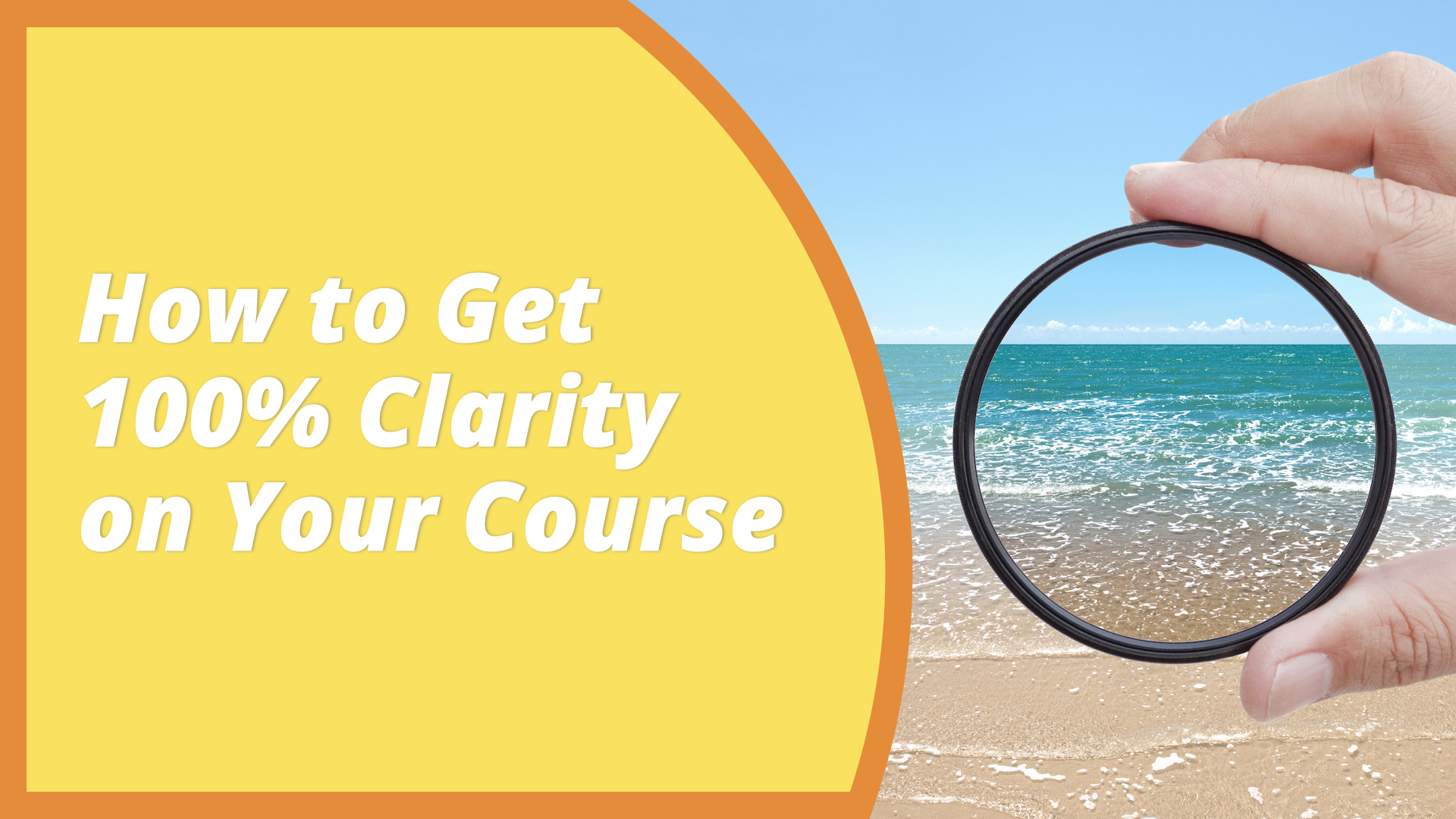 How to Get 100% Clarity on Your Course