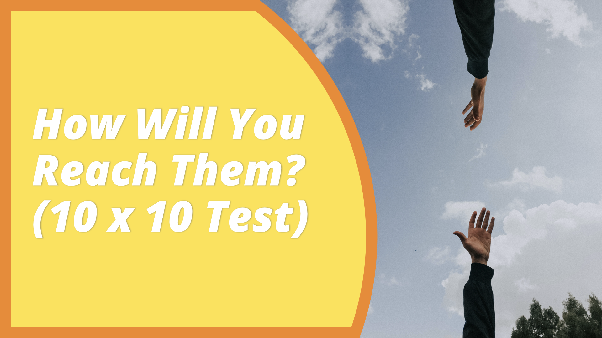 How Will You Reach Them? (10x10 Test)