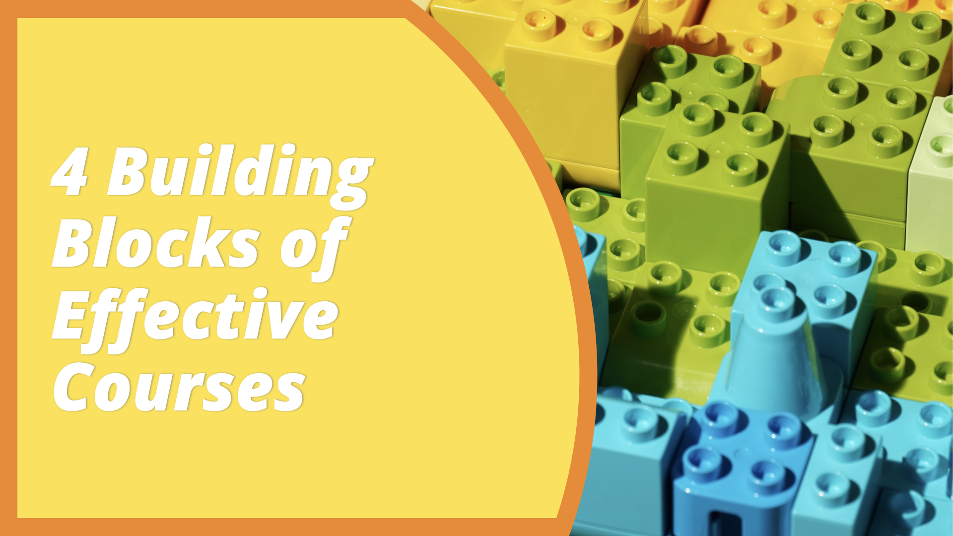 4 Basic Building Blocks of Highly Effective Courses