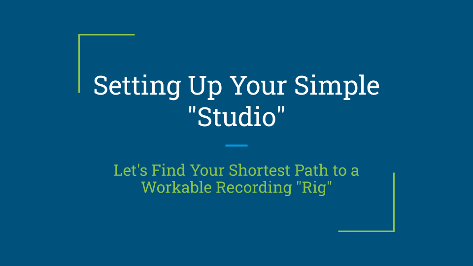 3.1: Setting Up Your Simple "Studio"